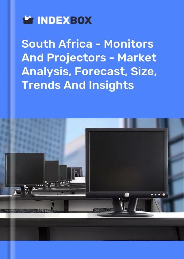 Report South Africa - Monitors and Projectors - Market Analysis, Forecast, Size, Trends and Insights for 499$