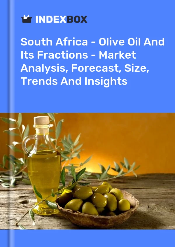South Africa - Olive Oil And Its Fractions - Market Analysis, Forecast, Size, Trends And Insights