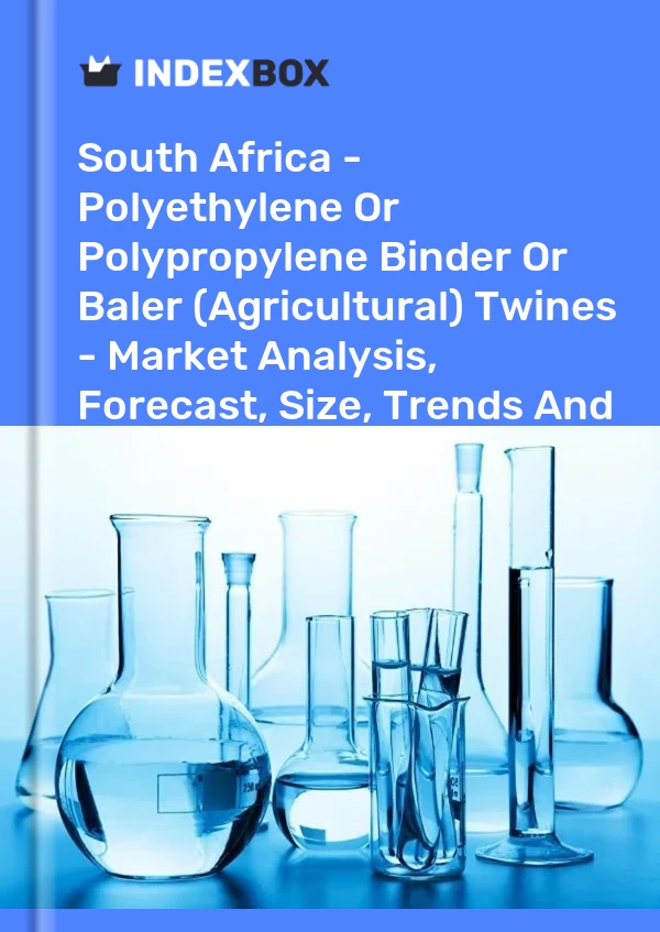 Report South Africa - Polyethylene or Polypropylene Binder or Baler (Agricultural) Twines - Market Analysis, Forecast, Size, Trends and Insights for 499$