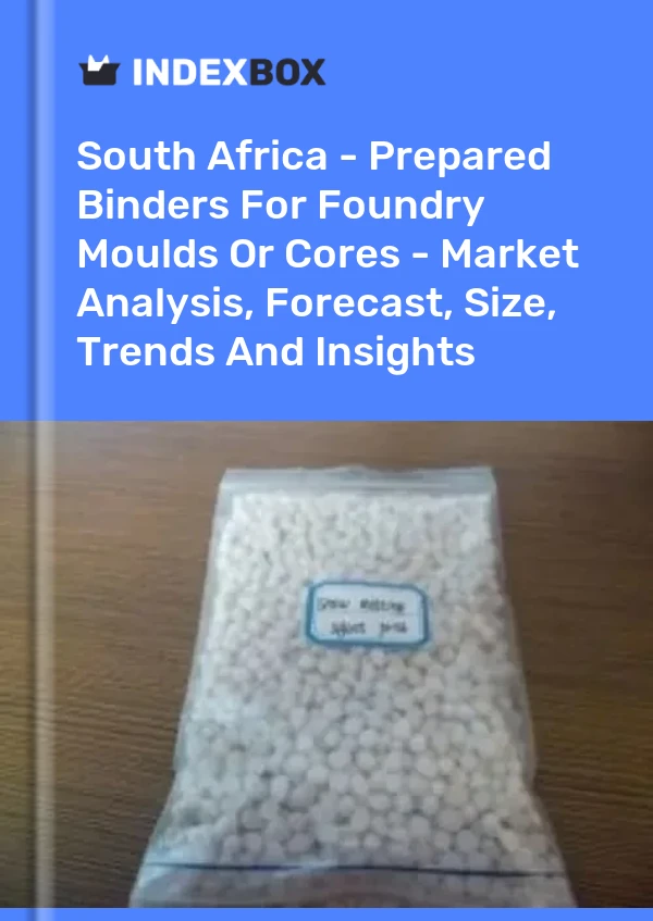 Report South Africa - Prepared Binders for Foundry Moulds or Cores - Market Analysis, Forecast, Size, Trends and Insights for 499$