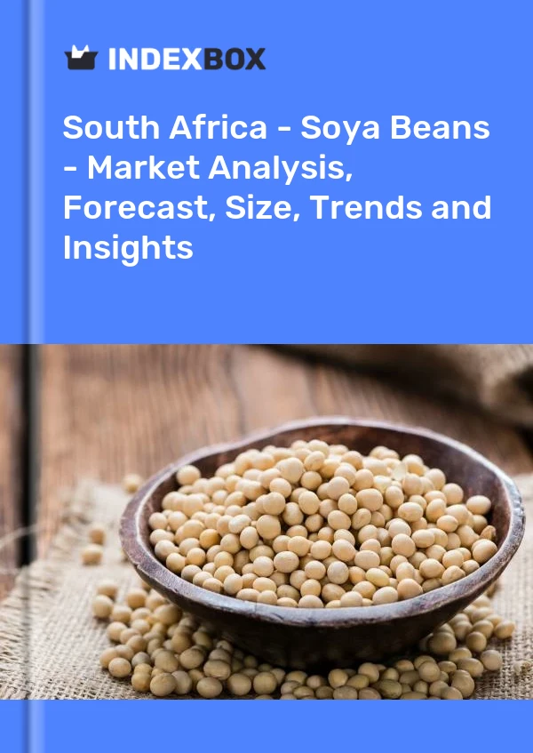 报告 南非 - 大豆 - 市场分析、预测、规模、趋势和见解 for 499$