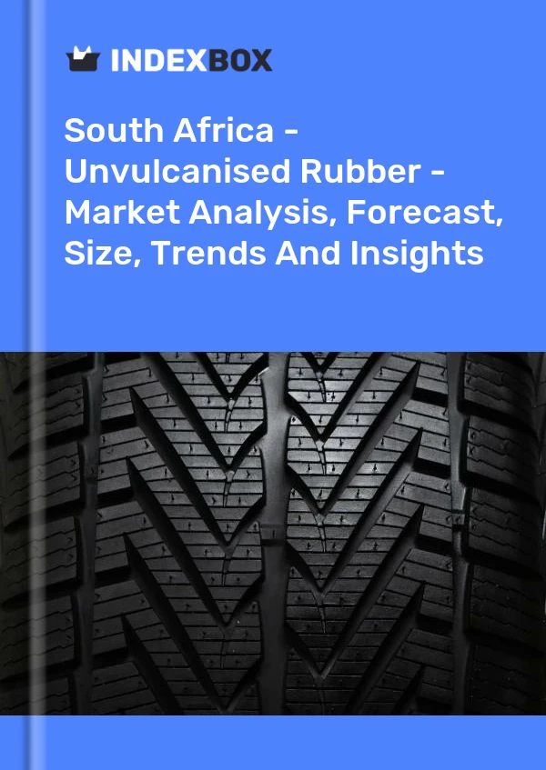 Report South Africa - Unvulcanised Rubber - Market Analysis, Forecast, Size, Trends and Insights for 499$