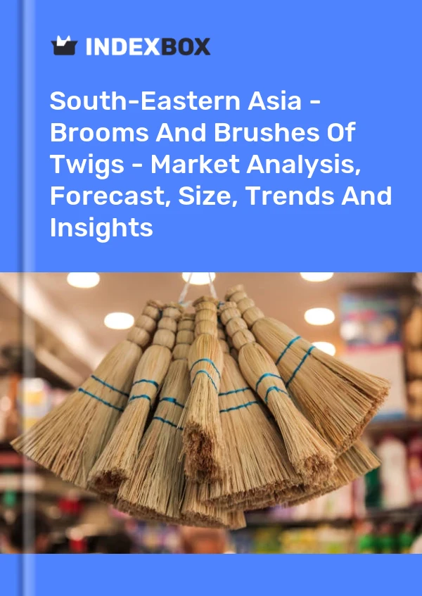 Report South-Eastern Asia - Brooms and Brushes of Twigs - Market Analysis, Forecast, Size, Trends and Insights for 499$