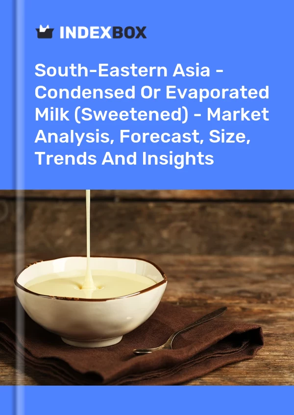 Report South-Eastern Asia - Condensed or Evaporated Milk (Sweetened) - Market Analysis, Forecast, Size, Trends and Insights for 499$