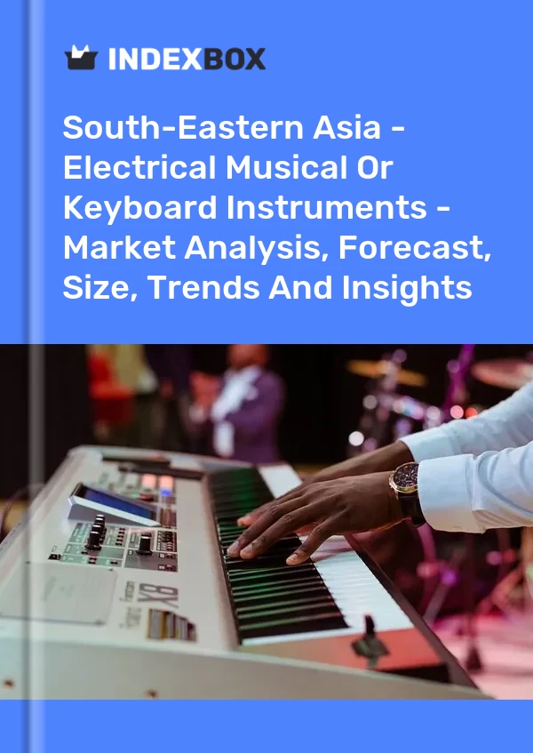 Report South-Eastern Asia - Electrical Musical or Keyboard Instruments - Market Analysis, Forecast, Size, Trends and Insights for 499$
