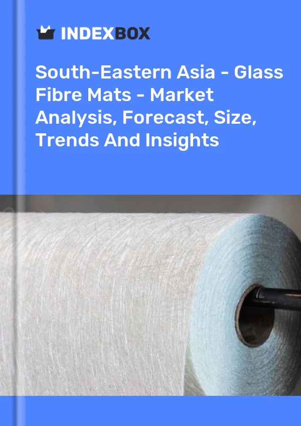 Report South-Eastern Asia - Glass Fibre Mats - Market Analysis, Forecast, Size, Trends and Insights for 499$