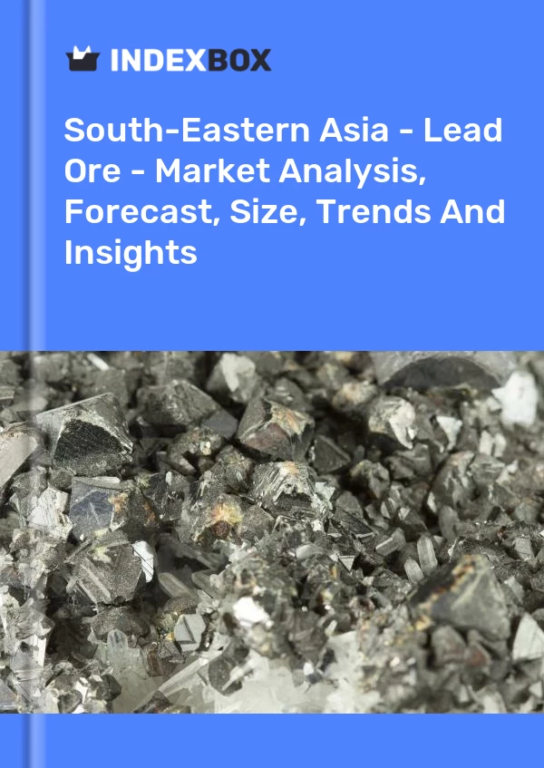 Report South-Eastern Asia - Lead Ore - Market Analysis, Forecast, Size, Trends and Insights for 499$
