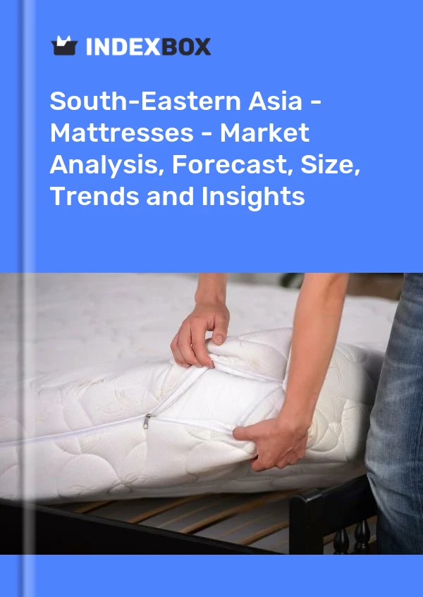 报告 东南亚 - 床垫 - 市场分析、预测、规模、趋势和见解 for 499$