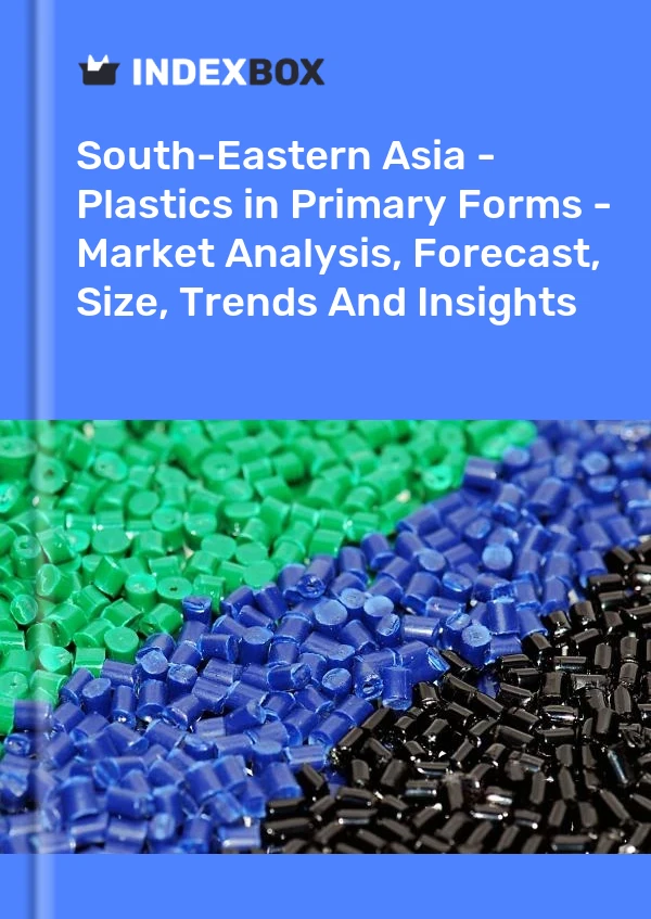 Report South-Eastern Asia - Plastics in Primary Forms - Market Analysis, Forecast, Size, Trends and Insights for 499$