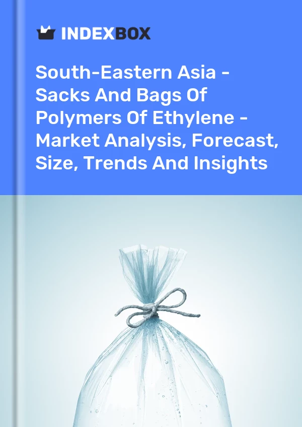 报告 东南亚 - 袋装乙烯聚合物 - 市场分析、预测、规模、趋势和见解 for 499$