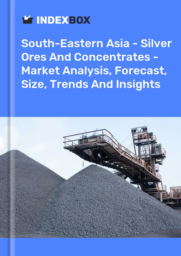 Report South-Eastern Asia - Silver Ores and Concentrates - Market Analysis, Forecast, Size, Trends and Insights for 499$