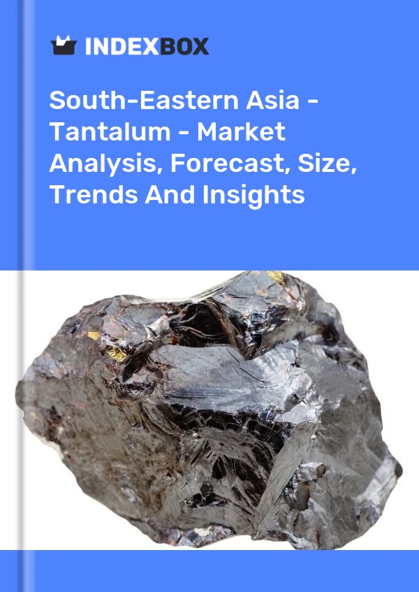Report South-Eastern Asia - Tantalum - Market Analysis, Forecast, Size, Trends and Insights for 499$