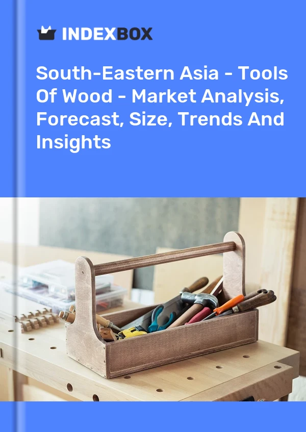 报告 东南亚 - 木材工具 - 市场分析、预测、规模、趋势和见解 for 499$