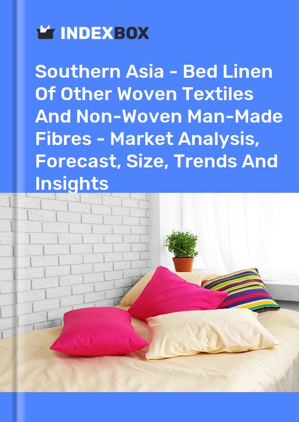 Report Southern Asia - Bed Linen of Other Woven Textiles and Non-Woven Man-Made Fibres - Market Analysis, Forecast, Size, Trends and Insights for 499$