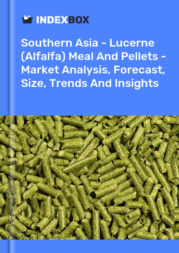 Report Southern Asia - Lucerne (Alfalfa) Meal and Pellets - Market Analysis, Forecast, Size, Trends and Insights for 499$