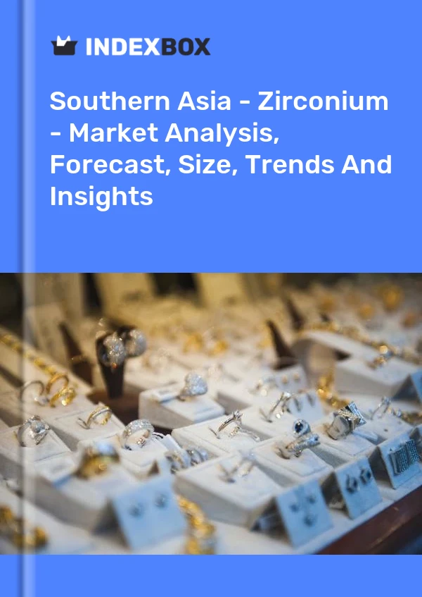 Report Southern Asia - Zirconium - Market Analysis, Forecast, Size, Trends and Insights for 499$