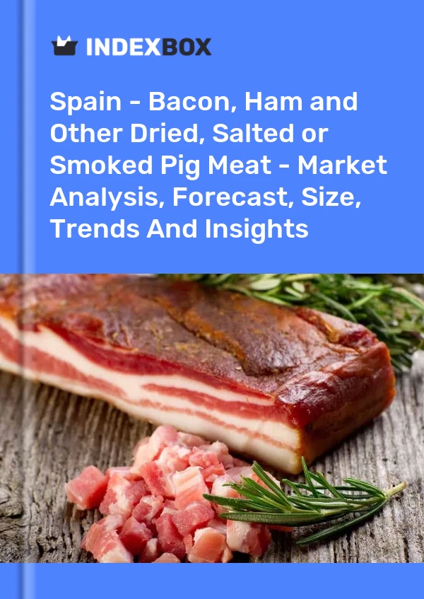 西班牙 - 培根、火腿和其他干制、腌制或熏制猪肉 - 市场分析、预测、规模、趋势和见解
