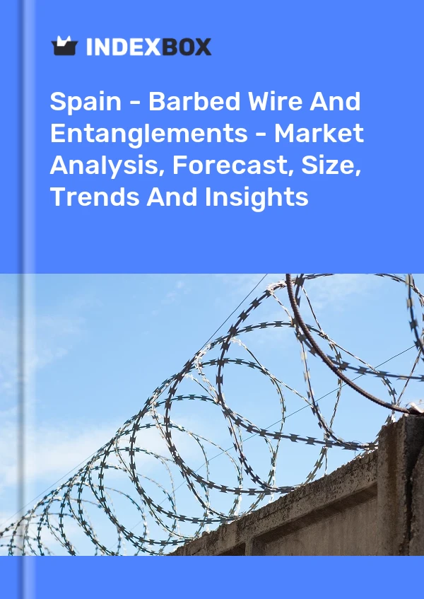 报告 西班牙 - 铁丝网和缠结 - 市场分析、预测、规模、趋势和见解 for 499$