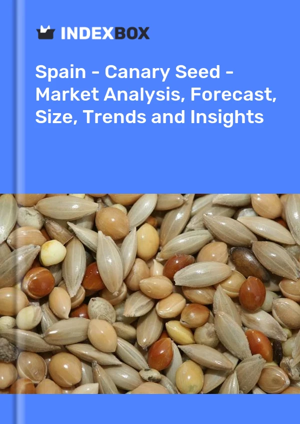 报告 西班牙 - 金丝雀种子 - 市场分析、预测、规模、趋势和见解 for 499$