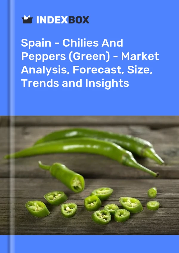 西班牙 - 辣椒和辣椒（绿色）- 市场分析、预测、规模、趋势和见解
