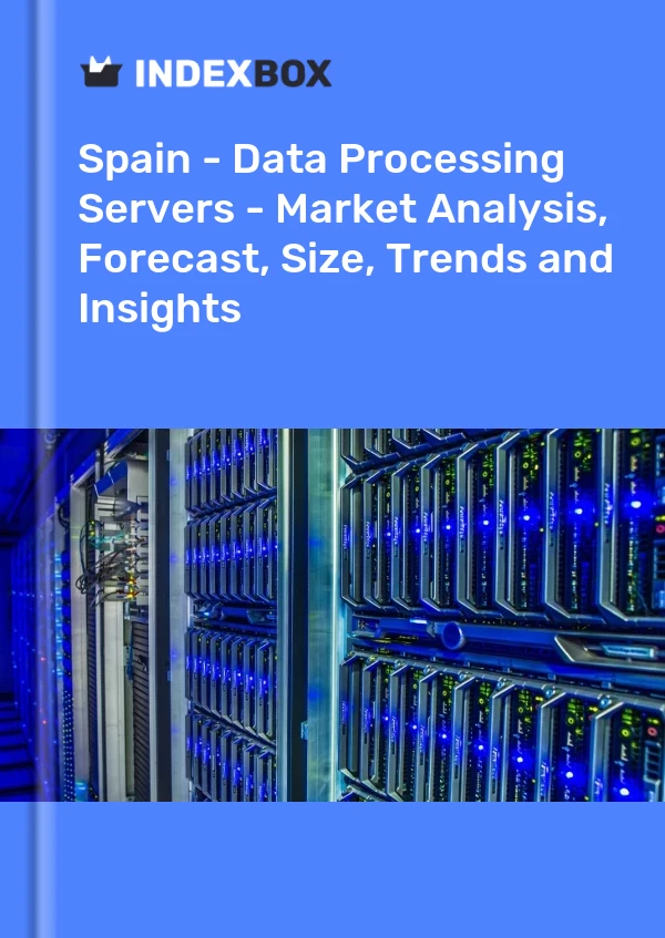 Report Spain - Data Processing Servers - Market Analysis, Forecast, Size, Trends and Insights for 499$