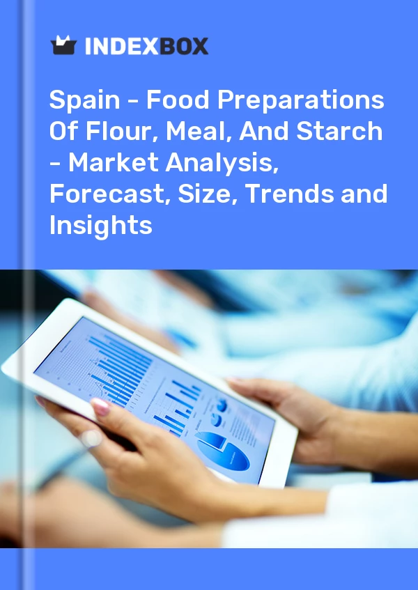 报告 西班牙 - 面粉、膳食和淀粉的食品制剂 - 市场分析、预测、规模、趋势和见解 for 499$