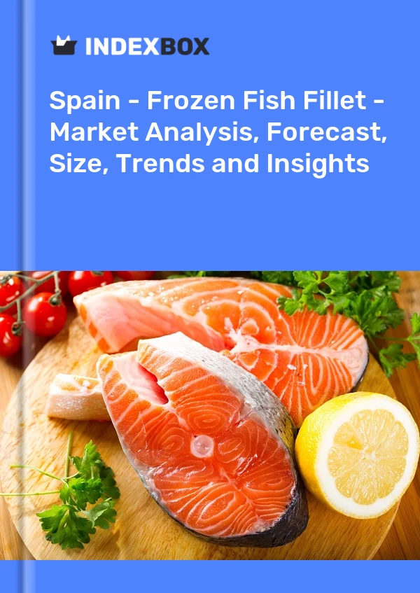 西班牙 - 冷冻鱼片 - 市场分析、预测、尺寸、趋势和见解