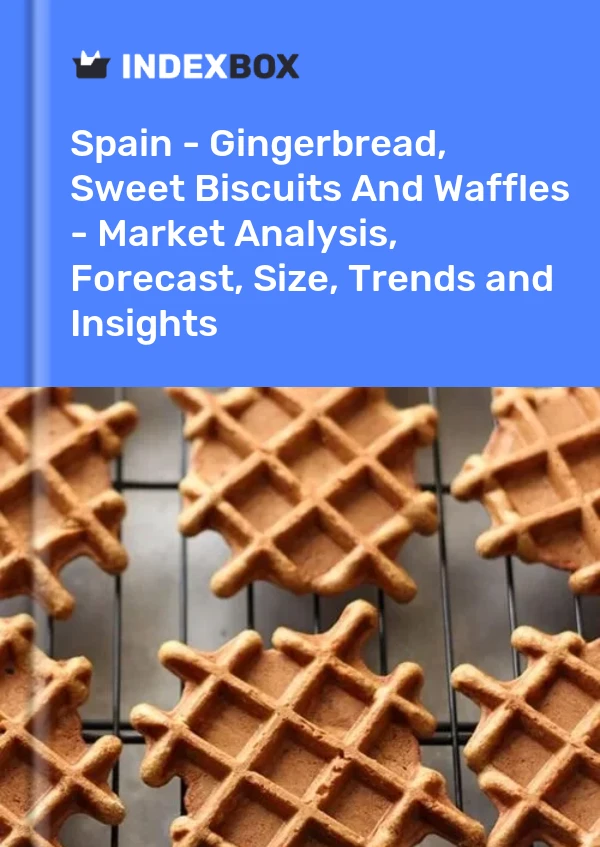 报告 西班牙 - 姜饼、甜饼干和华夫饼 - 市场分析、预测、规模、趋势和见解 for 499$