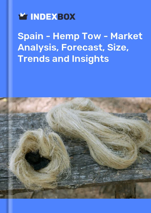 报告 西班牙 - 大麻丝束 - 市场分析、预测、规模、趋势和见解 for 499$