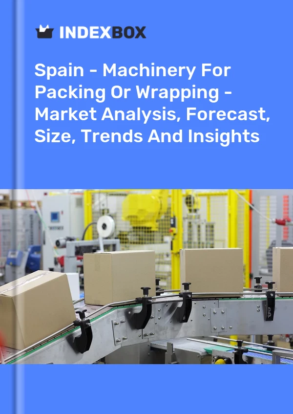 报告 西班牙 - 包装或包装机械 - 市场分析、预测、规模、趋势和见解 for 499$