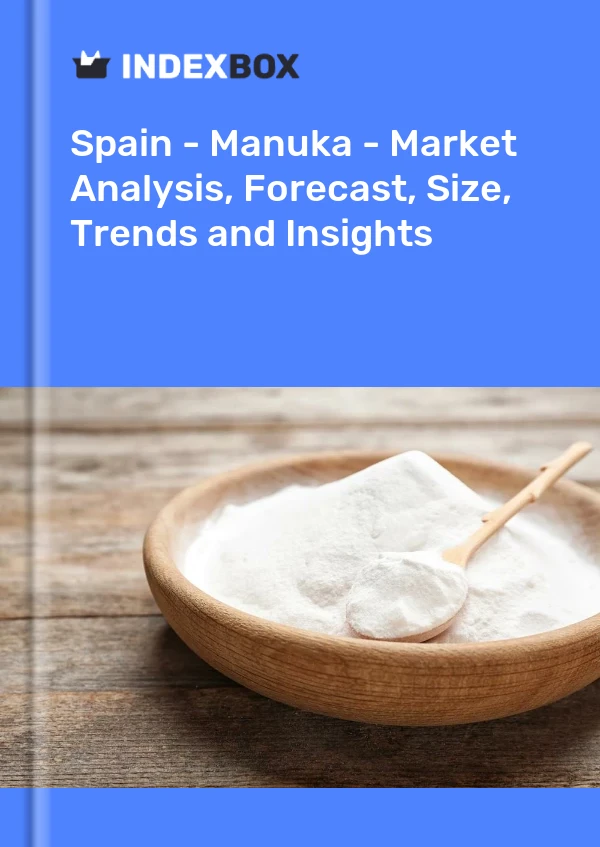 报告 西班牙 - 麦卢卡 - 市场分析、预测、规模、趋势和见解 for 499$