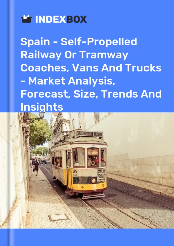 报告 西班牙 - 自行式铁路或电车客车、厢式货车和卡车 - 市场分析、预测、规模、趋势和见解 for 499$