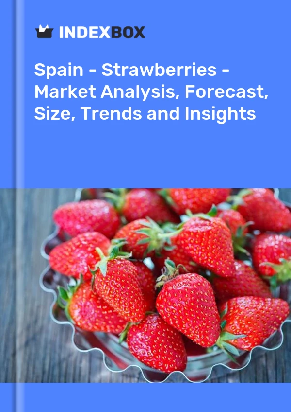 Report Spain - Strawberries - Market Analysis, Forecast, Size, Trends and Insights for 499$
