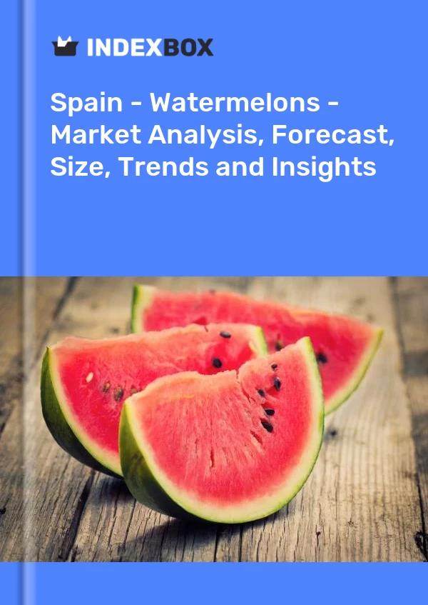 西班牙 - 西瓜 - 市场分析、预测、规模、趋势和见解