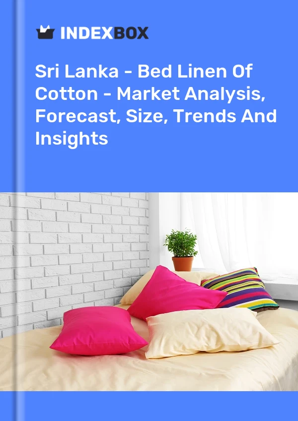 Sri Lanka - Bed Linen Of Cotton - Market Analysis, Forecast, Size, Trends And Insights