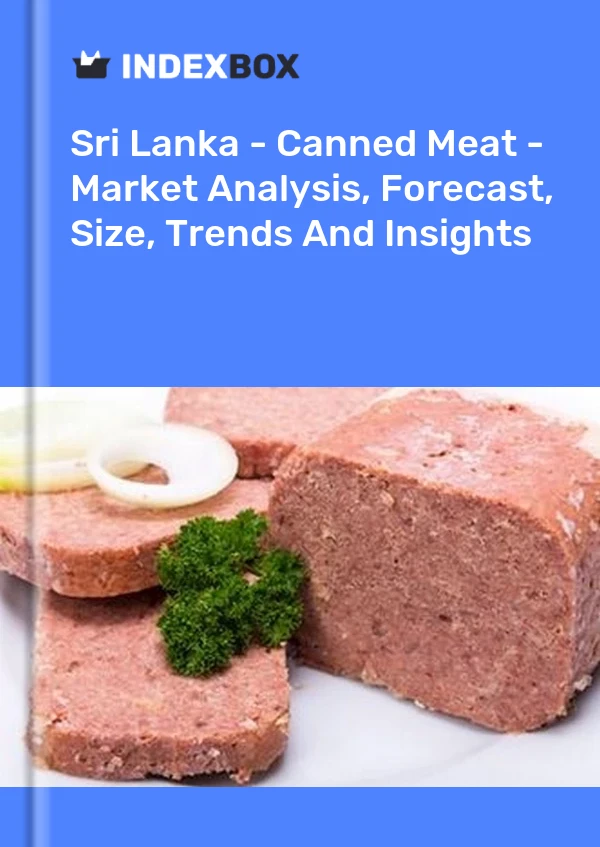 Sri Lanka - Canned Meat - Market Analysis, Forecast, Size, Trends And Insights