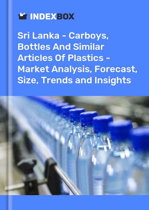 报告 斯里兰卡 - 塑料瓶、塑料瓶和类似物品 - 市场分析、预测、规模、趋势和见解 for 499$