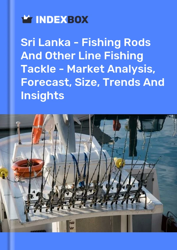 Sri Lanka - Fishing Rods And Other Line Fishing Tackle - Market Analysis, Forecast, Size, Trends And Insights