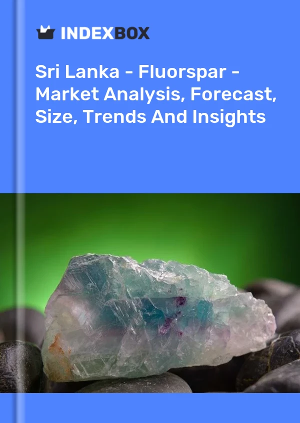Report Sri Lanka - Fluorspar - Market Analysis, Forecast, Size, Trends and Insights for 499$
