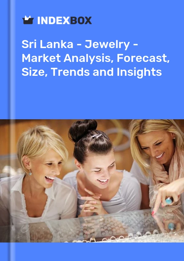Sri Lanka - Jewelry - Market Analysis, Forecast, Size, Trends and Insights