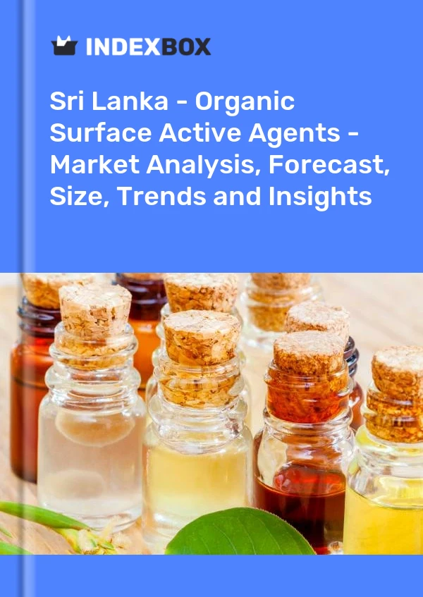 Sri Lanka - Organic Surface Active Agents - Market Analysis, Forecast, Size, Trends and Insights