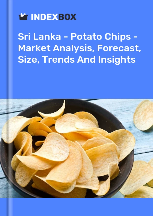 Sri Lanka - Potato Chips - Market Analysis, Forecast, Size, Trends And Insights