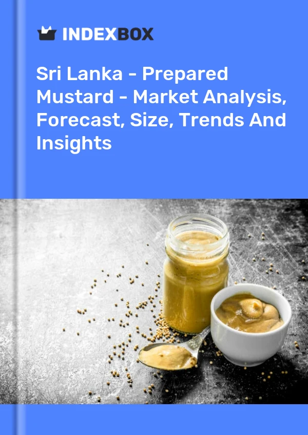 Report Sri Lanka - Prepared Mustard - Market Analysis, Forecast, Size, Trends and Insights for 499$