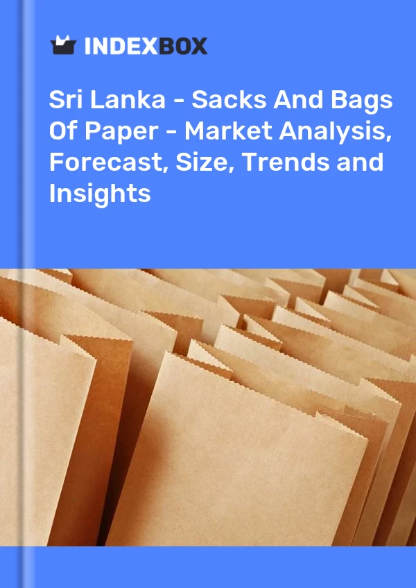报告 斯里兰卡 - 纸袋和纸袋 - 市场分析、预测、规模、趋势和见解 for 499$