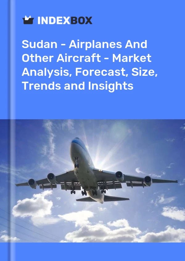 Sudan - Airplanes And Other Aircraft - Market Analysis, Forecast, Size, Trends and Insights