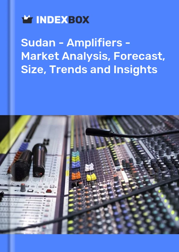 报告 苏丹 - 放大器 - 市场分析、预测、规模、趋势和见解 for 499$