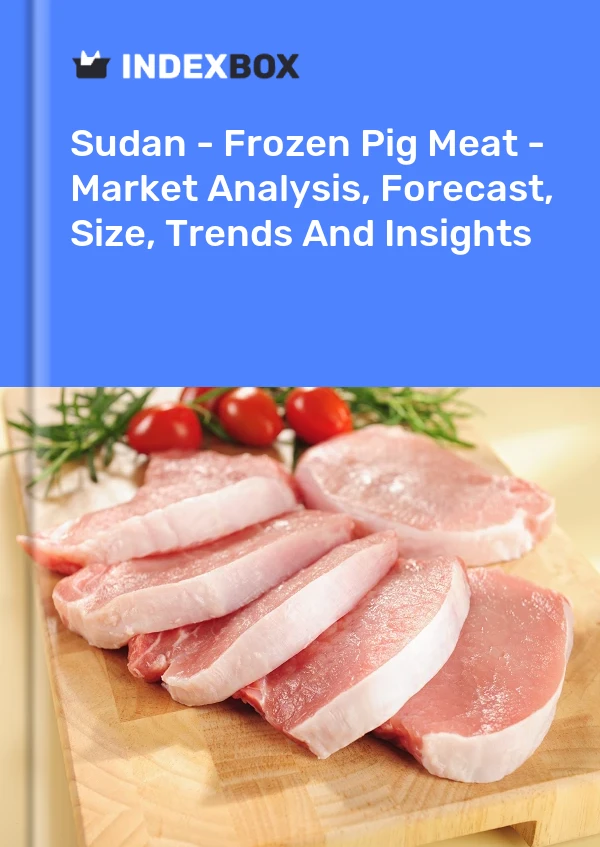 Sudan - Frozen Pig Meat - Market Analysis, Forecast, Size, Trends And Insights