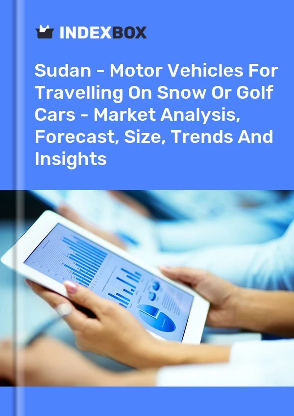 Sudan - Motor Vehicles For Travelling On Snow Or Golf Cars - Market Analysis, Forecast, Size, Trends And Insights