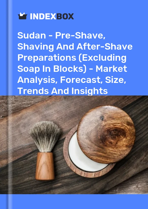 Report Sudan - Pre-Shave, Shaving and After-Shave Preparations (Excluding Soap in Blocks) - Market Analysis, Forecast, Size, Trends and Insights for 499$