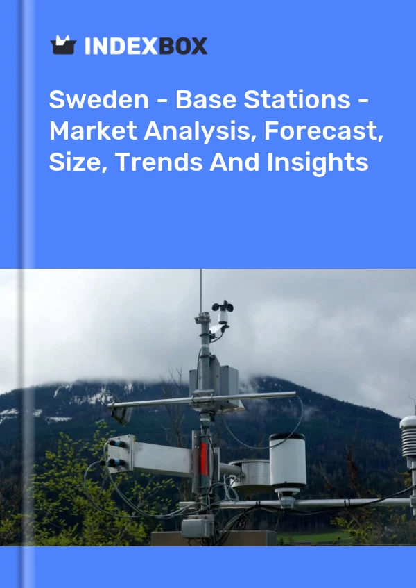 Report Sweden - Base Stations - Market Analysis, Forecast, Size, Trends and Insights for 499$